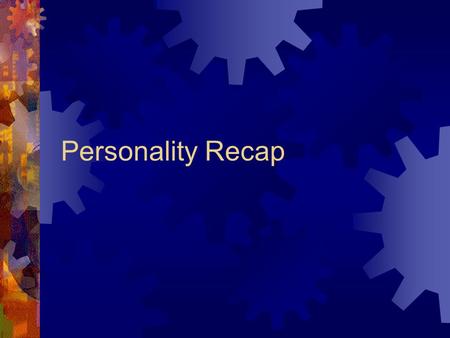 Personality Recap. Nature V Nurture  Nature vs. Nurture debate  NATURE- a product of the genes, a genetically inherited predisposition  NUTURE- a.