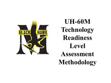 UH-60M Technology Readiness Level Assessment Methodology.