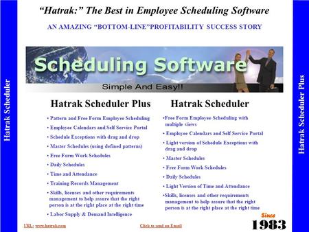 “Hatrak:” The Best in Employee Scheduling Software URL:URL: www.hatrak.comClick to send an Emailwww.hatrak.comClick to send an Email Hatrak Scheduler Hatrak.