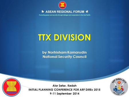 TTX DIVISION by Norhisham Kamarudin National Security Council