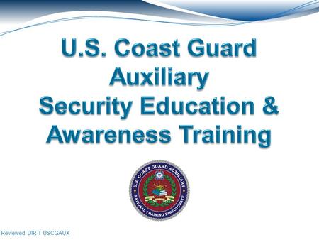 Reviewed, DIR-T USCGAUX. 2 This workshop provide a fundamental overview of the practices and procedures associated with: