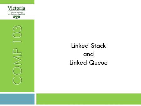 COMP 103 Linked Stack and Linked Queue.