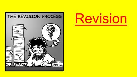 Revision. Thomas Edison I have not failed. I’ve just found 10,000 ways that won’t work. Our greatest weakness lies in giving up. The most certain way.