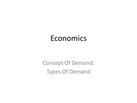 Concept Of Demand. Types Of Demand