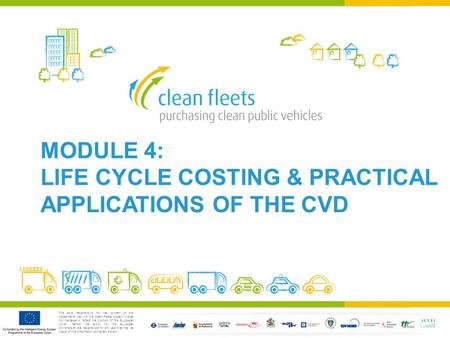 The sole responsibility for the content of this presentation lies with the Clean Fleets project. It does not necessarily reflect the opinion of the European.