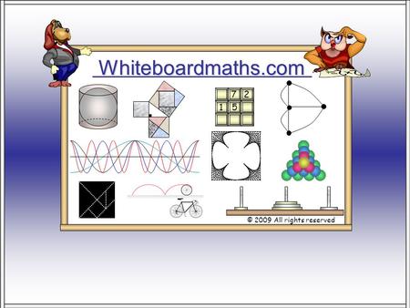 Whiteboardmaths.com © 2009 All rights reserved 5 7 2 1.