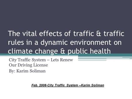 The vital effects of traffic & traffic rules in a dynamic environment on climate change & public health City Traffic System – Lets Renew Our Driving License.