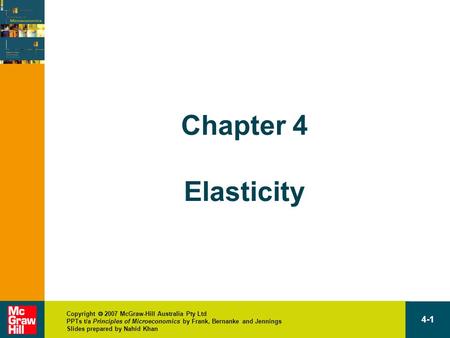 Copyright  2007 McGraw-Hill Australia Pty Ltd PPTs t/a Principles of Microeconomics by Frank, Bernanke and Jennings Slides prepared by Nahid Khan 4-1.