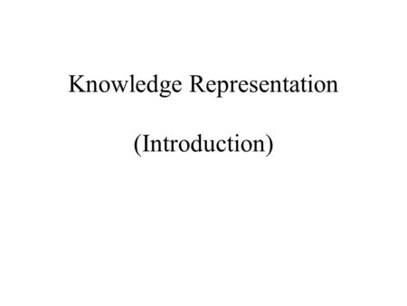 Knowledge Representation (Introduction)