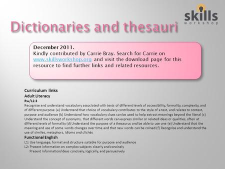 Curriculum links Adult Literacy Rw/L2.3 Recognise and understand vocabulary associated with texts of different levels of accessibility, formality, complexity,