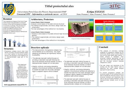 Titlul proiectului ales Universitatea Petrol-Gaze din Ploiesti, Departamentul iTIMF Concursul 3ITC – Informatica, o cariera de succes – ed.2014 Rezumat.