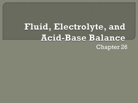 Chapter 26.  Varies with weight, age, and sex:  Early embryo (97%)  Newborn (77%)  Adult male (60%)  Adult female (54%)  Elderly (45%)  Adipose.