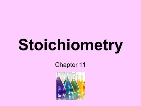 Stoichiometry Chapter 11. Stoichiometry = the study of quantitative relationships between the amounts of reactants used and products formed by a chemical.