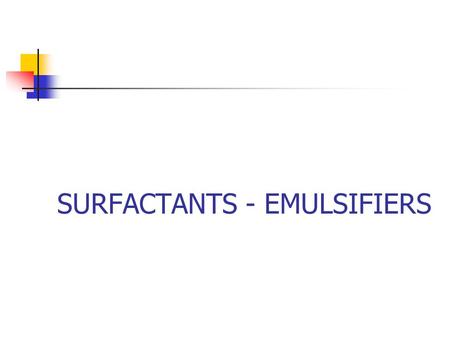 SURFACTANTS - EMULSIFIERS