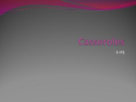 2.05. casseroles Did you know? A casserole, from the French for saucepan, [1] is a large, deep dish used both in the oven and as a serving vessel.