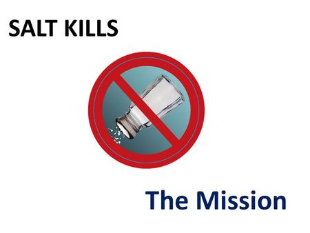 SALT KILLS The Mission. Coronary Artery Disease In Indians in USA ( CADI )