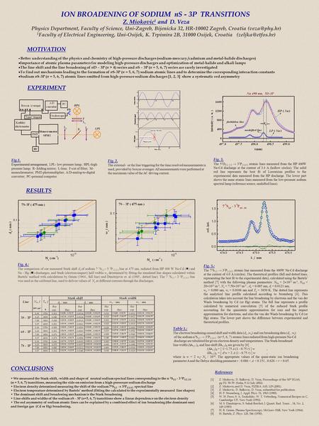 ION BROADENING OF SODIUM nS - 3P TRANSITIONS Z. Miokovic 1 and D. Veza Physics Department, Faculty of Science, Uni-Zagreb, Bijenicka 32, HR-10002 Zagreb,