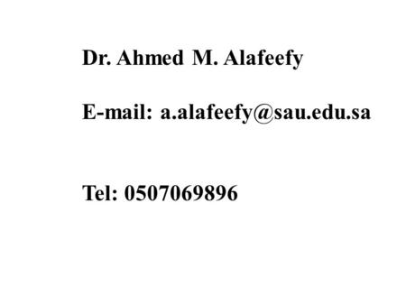 Dr. Ahmed M. Alafeefy   Tel: 0507069896.