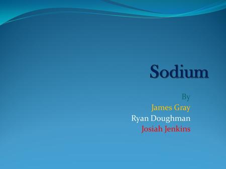 By James Gray Ryan Doughman Josiah Jenkins. Foods high in sodium Highest group with: protein others grains meat pizzas ketchup white bread hot dogs salt.