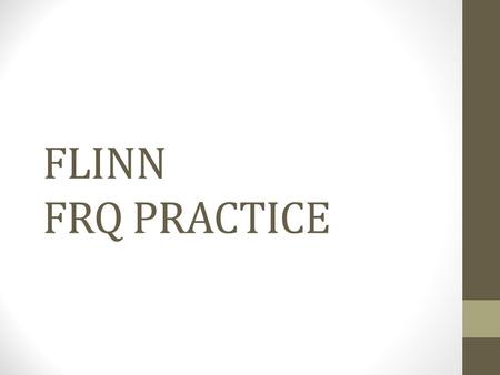 FLINN FRQ PRACTICE.