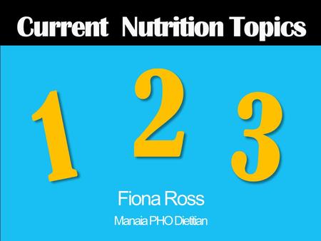 Healthy Eating - title 1 2 3 Fiona Ross Manaia PHO Dietitian.