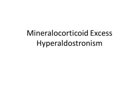 Mineralocorticoid Excess Hyperaldostronism. Epidemiology first description of a patient with an aldosterone-producing adrenal adenoma (Conn's syndrome)