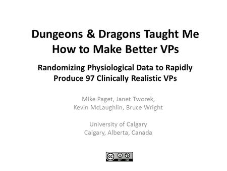 Dungeons & Dragons Taught Me How to Make Better VPs Mike Paget, Janet Tworek, Kevin McLaughlin, Bruce Wright University of Calgary Calgary, Alberta, Canada.