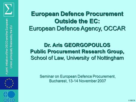 © OECD A joint initiative of the OECD and the European Union, principally financed by the EU European Defence Procurement Outside the EC: European Defence.