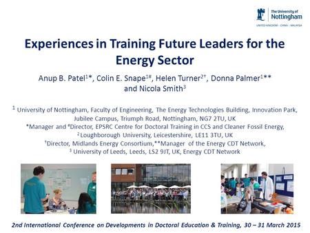 Experiences in Training Future Leaders for the Energy Sector Anup B. Patel 1 *, Colin E. Snape 1#, Helen Turner 2†, Donna Palmer 1 ** and Nicola Smith.