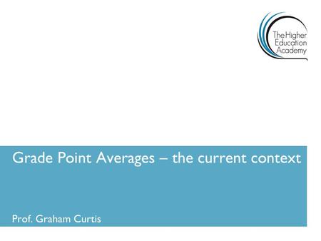 Grade Point Averages – the current context