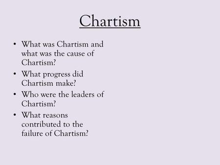 Chartism What was Chartism and what was the cause of Chartism?