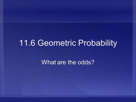 11.6 Geometric Probability