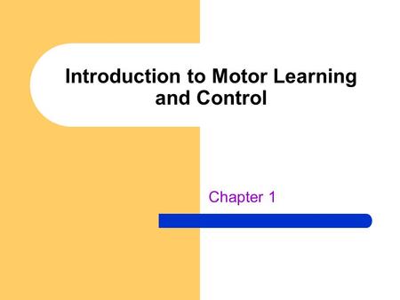 Introduction to Motor Learning and Control