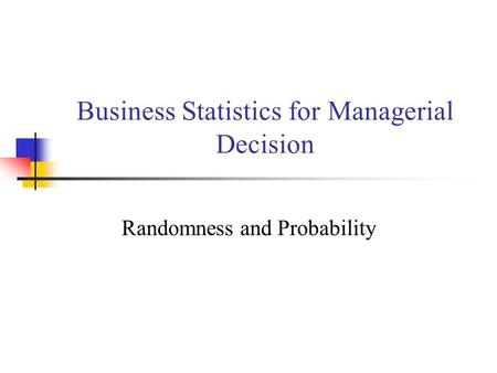 Business Statistics for Managerial Decision