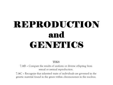 REPRODUCTION and GENETICS