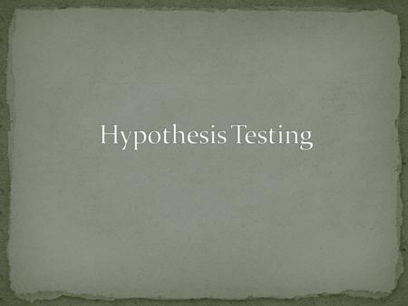 A statistical hypothesis is an assumption about a population parameter. This assumption may or may not be true