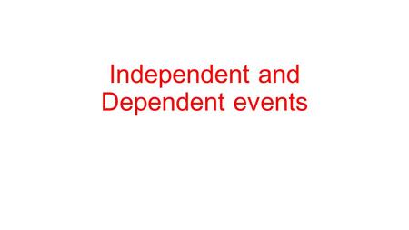 Independent and Dependent events. Warm Up There are 5 blue, 4 red, 1 yellow and 2 green beads in a bag. Find the probability that a bead chosen at random.