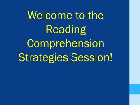 Welcome to the Reading Comprehension Strategies Session!