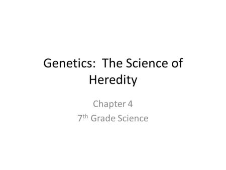 Genetics: The Science of Heredity