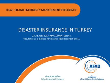 08-12 April 2013, ANTALYA Workshop on integrated flood management, flood forecasting and early warnings DISASTER AND EMERGENCY MANAGEMENT PRESIDENCY DISASTER.