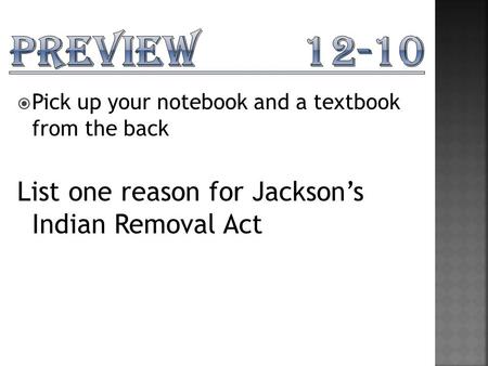 Preview List one reason for Jackson’s Indian Removal Act