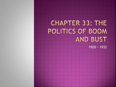 1920 - 1932.  The good:  Charles Evans Hughes becomes Secretary of State  Andrew Mellon, Secretary of Treasury  Herbert Hoover was Secretary of Commerce.