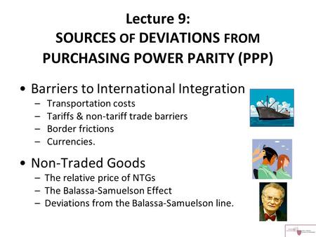 Barriers to International Integration – Transportation costs – Tariffs & non-tariff trade barriers – Border frictions – Currencies. Non-Traded Goods –The.