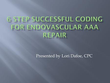 Presented by Lori Dafoe, CPC.  CPT Chapter Notes CPT Assistant Articles  Laminated, color coded vascular charts Medlearn/Panacea Medical Asset Management.