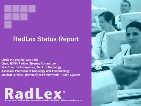 RadLex Status Report Curtis P. Langlotz, MD, PhD