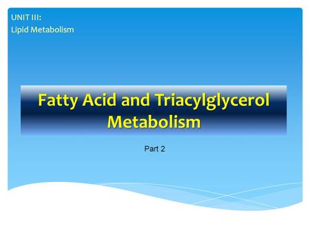 Fatty Acid and Triacylglycerol Metabolism