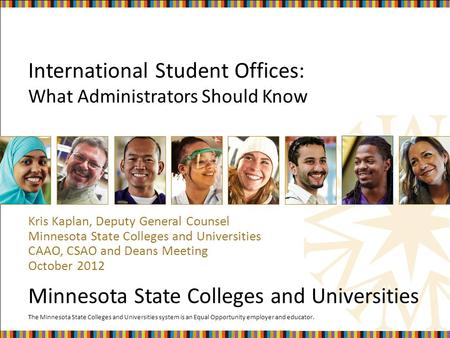 The Minnesota State Colleges and Universities system is an Equal Opportunity employer and educator. Minnesota State Colleges and Universities International.