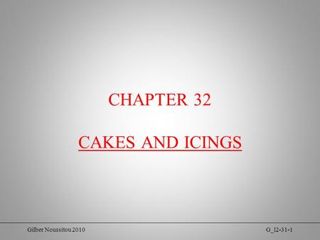 Gilber Noussitou 2010G_l2-31-1 CHAPTER 32 CAKES AND ICINGS.