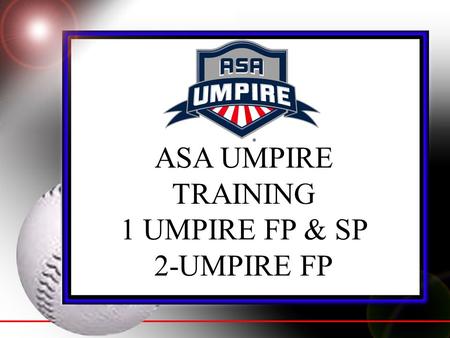 ASA UMPIRE TRAINING 1 UMPIRE FP & SP 2-UMPIRE FP.