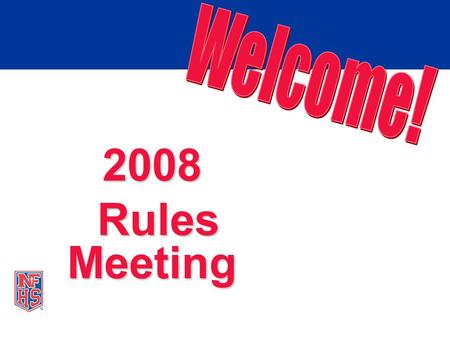 2008 Rules Meeting Rules Meeting RULES MEETING ATTENDANCE  HEAD COACHESmust  HEAD COACHES must now attend a rules meeting every year.  If don’t attend.